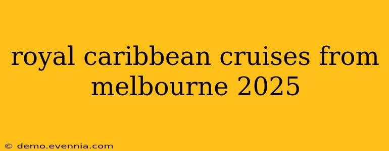 royal caribbean cruises from melbourne 2025