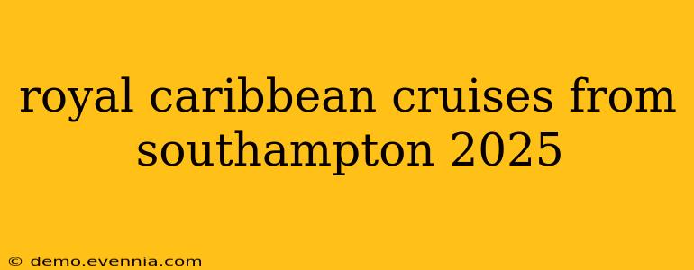 royal caribbean cruises from southampton 2025