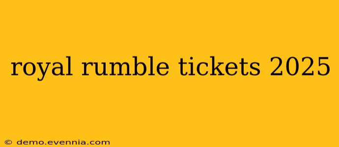 royal rumble tickets 2025