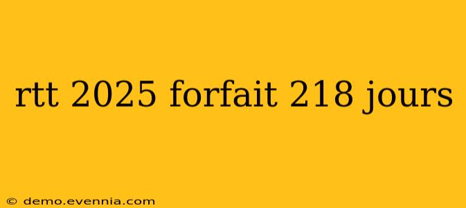 rtt 2025 forfait 218 jours