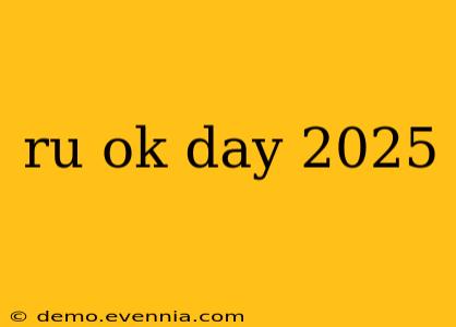 ru ok day 2025