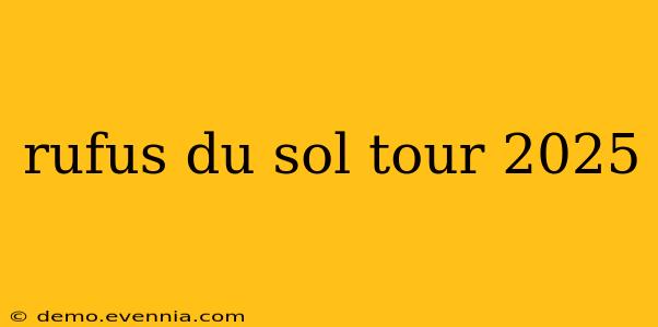 rufus du sol tour 2025