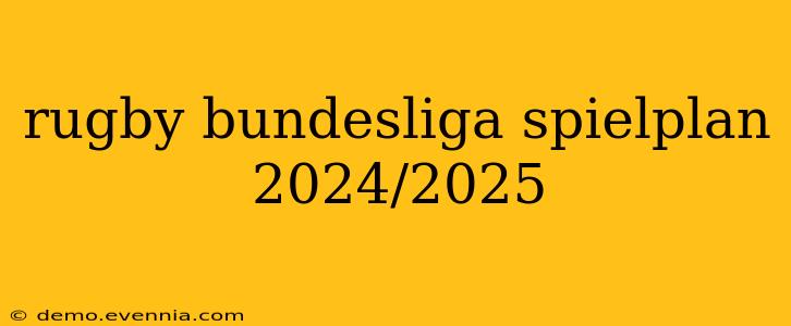 rugby bundesliga spielplan 2024/2025