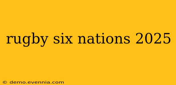 rugby six nations 2025