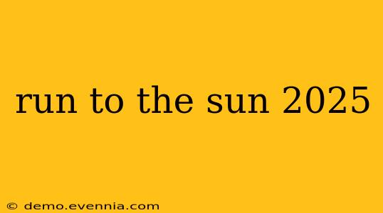 run to the sun 2025