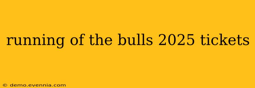 running of the bulls 2025 tickets