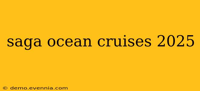 saga ocean cruises 2025