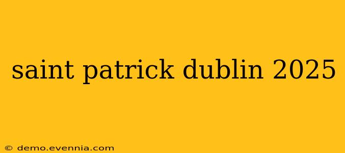 saint patrick dublin 2025