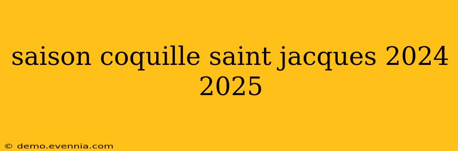 saison coquille saint jacques 2024 2025