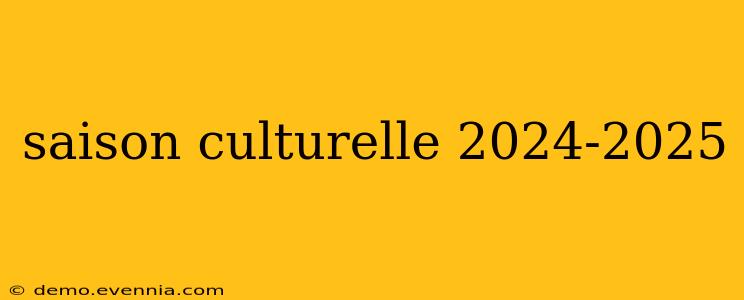 saison culturelle 2024-2025