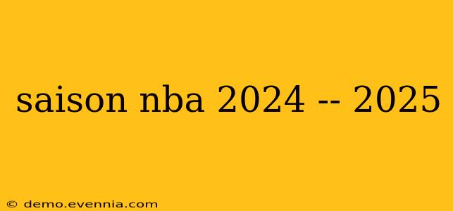 saison nba 2024 -- 2025