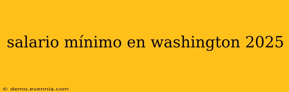 salario mínimo en washington 2025