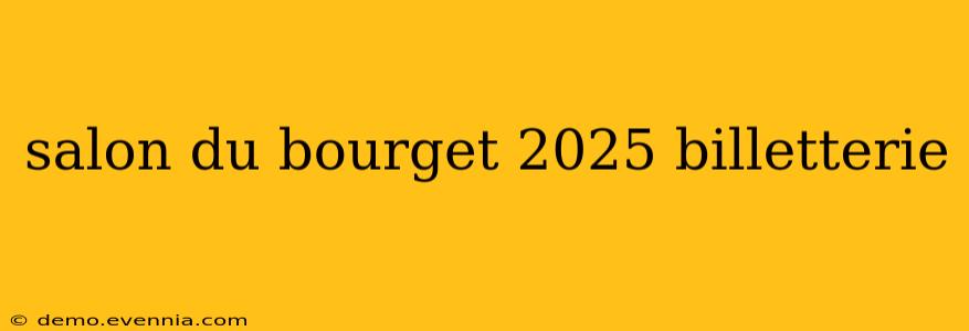 salon du bourget 2025 billetterie