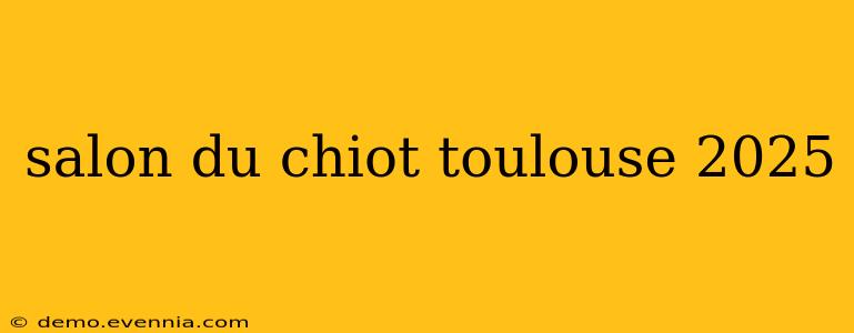 salon du chiot toulouse 2025