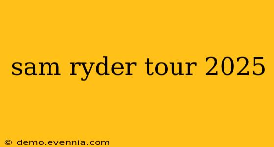 sam ryder tour 2025