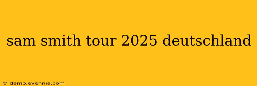 sam smith tour 2025 deutschland