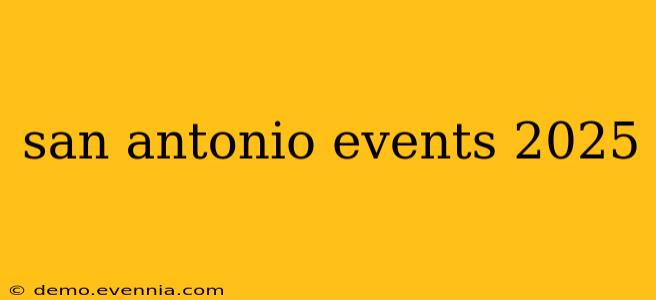 san antonio events 2025