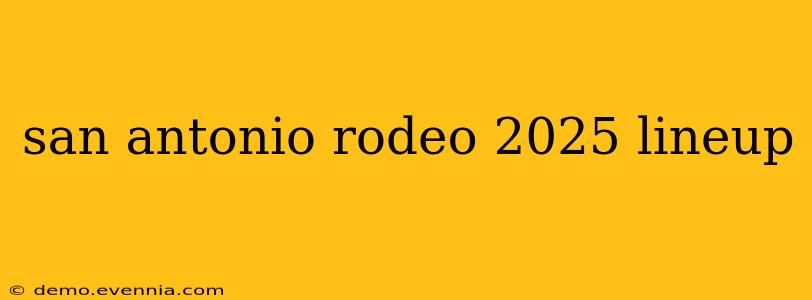 san antonio rodeo 2025 lineup