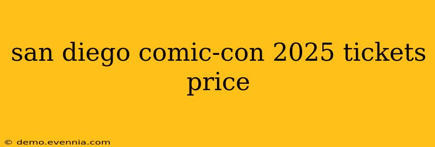 san diego comic-con 2025 tickets price