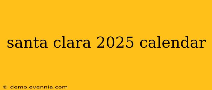 santa clara 2025 calendar