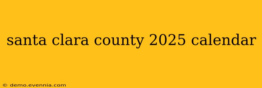 santa clara county 2025 calendar