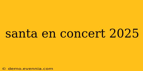 santa en concert 2025