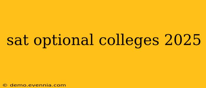 sat optional colleges 2025