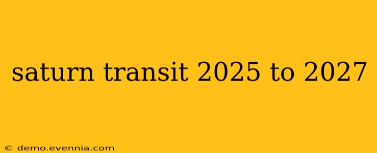 saturn transit 2025 to 2027