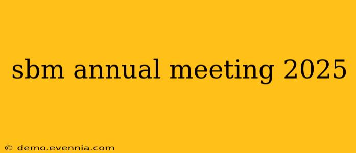 sbm annual meeting 2025