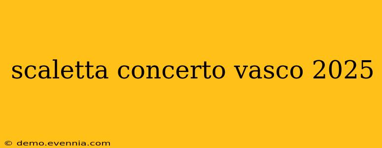 scaletta concerto vasco 2025