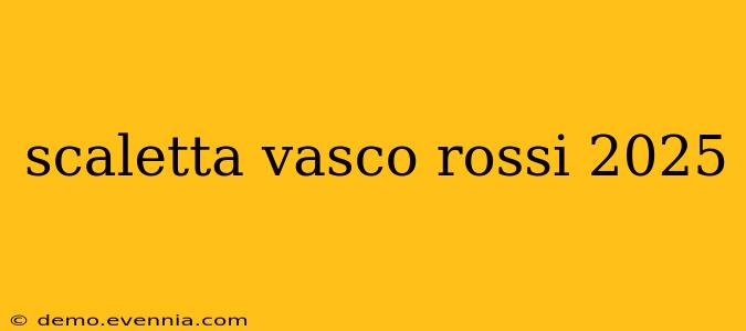 scaletta vasco rossi 2025