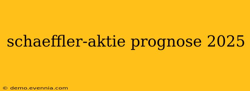 schaeffler-aktie prognose 2025