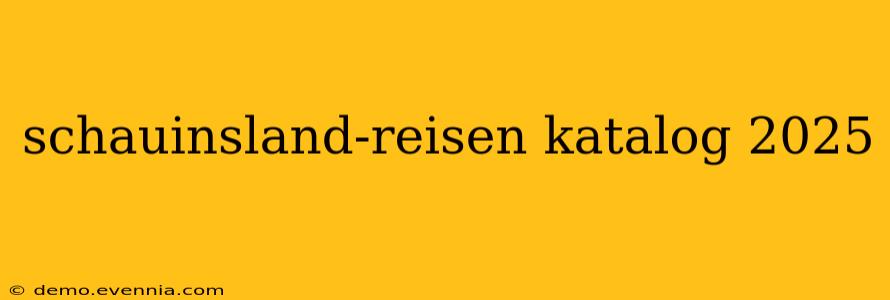 schauinsland-reisen katalog 2025