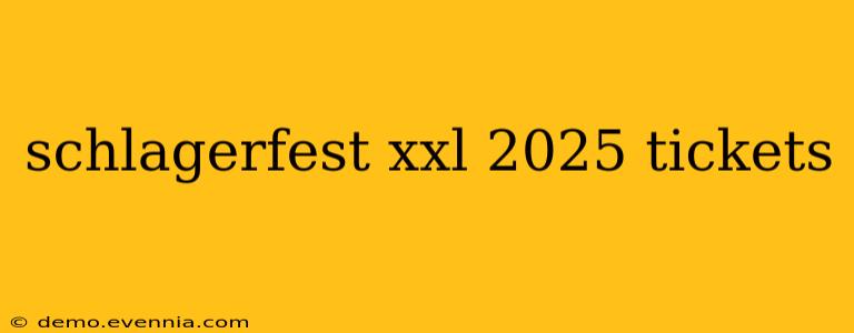 schlagerfest xxl 2025 tickets