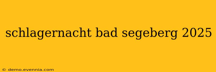 schlagernacht bad segeberg 2025