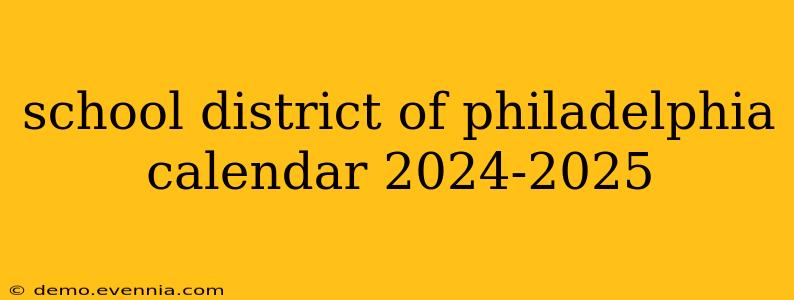 school district of philadelphia calendar 2024-2025