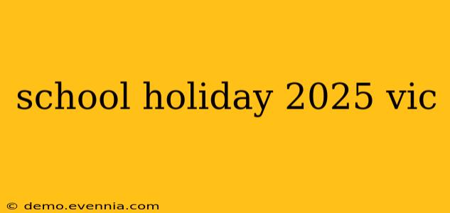 school holiday 2025 vic