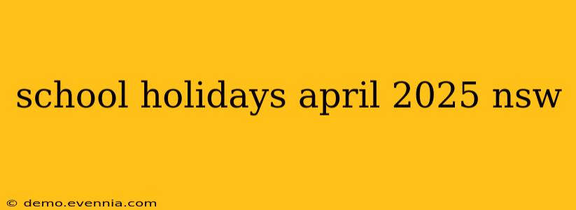 school holidays april 2025 nsw