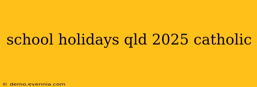 school holidays qld 2025 catholic