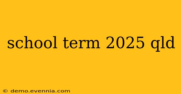 school term 2025 qld