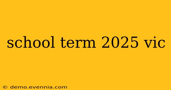 school term 2025 vic