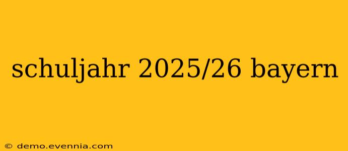 schuljahr 2025/26 bayern