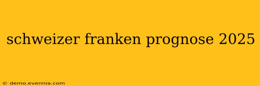 schweizer franken prognose 2025