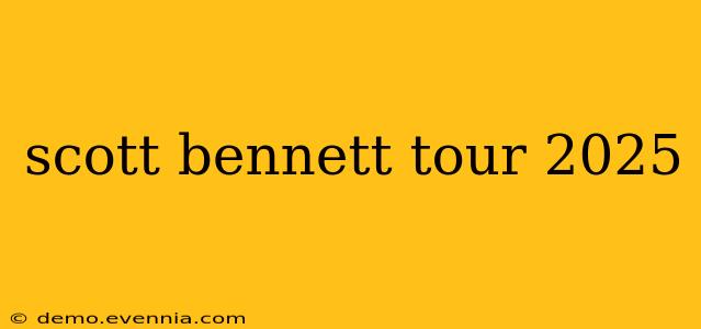 scott bennett tour 2025