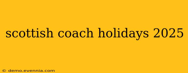 scottish coach holidays 2025