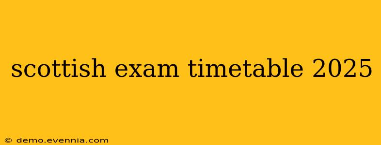 scottish exam timetable 2025