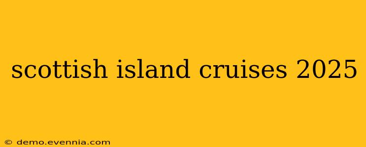 scottish island cruises 2025