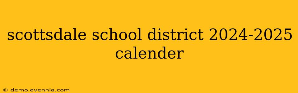 scottsdale school district 2024-2025 calender