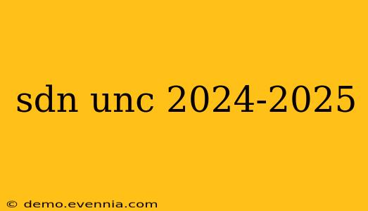 sdn unc 2024-2025