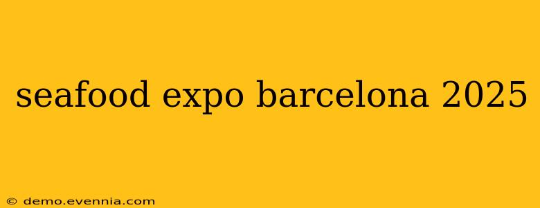 seafood expo barcelona 2025